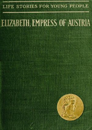 [Gutenberg 60408] • Elizabeth, Empress of Austria and Queen of Hungary